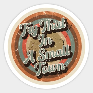 try that in a small town // Vintage Look aesthetic art Sticker